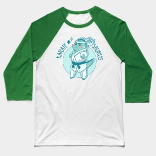 The Karatesaurus (kaearte & dinosaur) Baseball T-Shirt